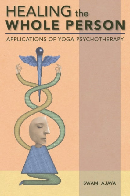 Healing The Whole Person Applications of Yoga Psychotherapy