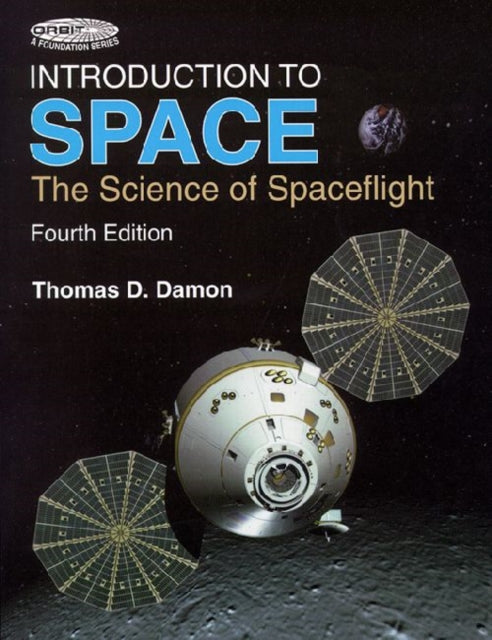 Introduction to Space The Science of Spaceflight Orbit a Foundation Series