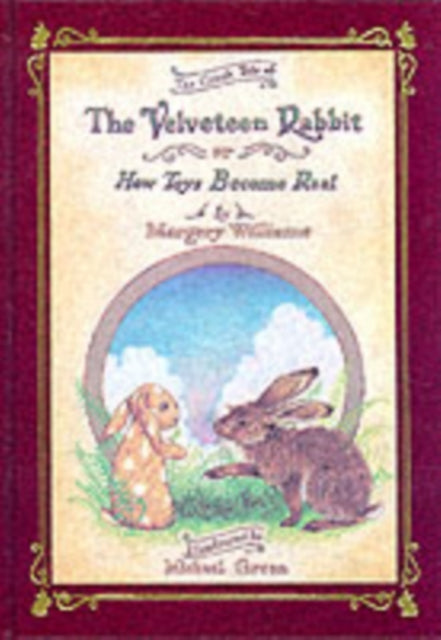 The Classic Tale of The Velveteen Rabbit Or How Toys Become Real