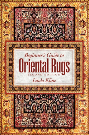 Beginners Guide to Oriental Rugs  2nd Edition