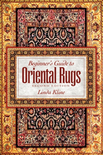 Beginners Guide to Oriental Rugs  2nd Edition