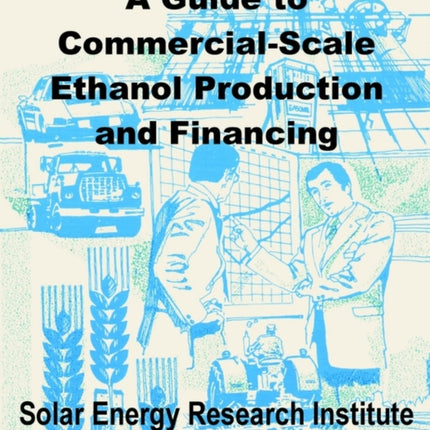 A Guide to CommercialScale Ethanol Production and Financing
