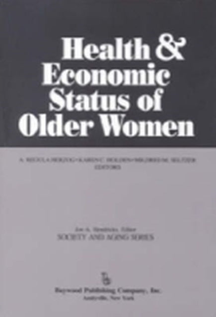 Health and Economic Status of Older Women Society and Aging Series