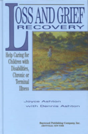 Loss and Grief Recovery: Help Caring for Children with Disabilities, Chronic, or Terminal Illness