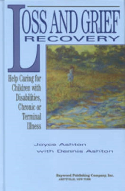 Loss and Grief Recovery: Help Caring for Children with Disabilities, Chronic, or Terminal Illness