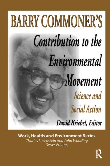 Barry Commoner's Contribution to the Environmental Movement: Science and Social Action