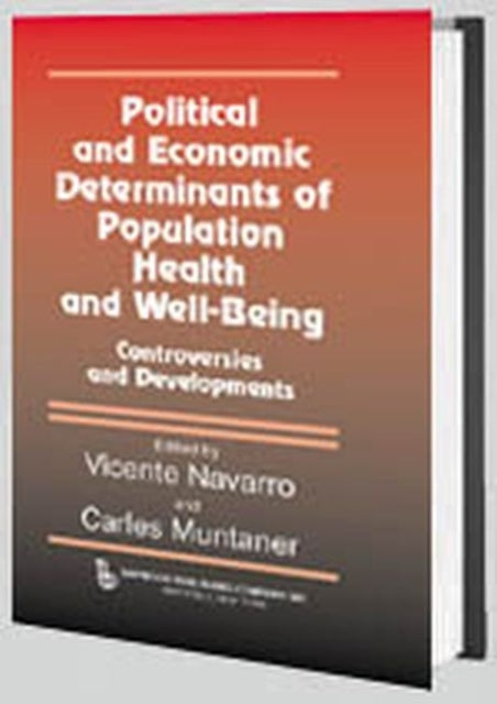 Political And Economic Determinants of Population Health and Well-Being:: Controversies and Developments