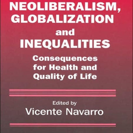 Neoliberalism, Globalization, and Inequalities: Consequences for Health and Quality of Life