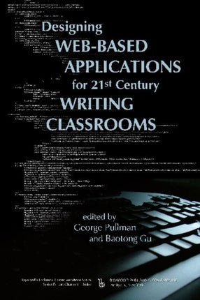 Designing Web-Based Applications for 21st Century Writing Classrooms