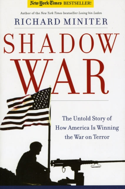 Shadow War The Untold Story of How America is Winning the War on Terror