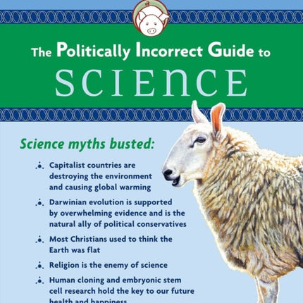 Politically Incorrect Guide to Science The Politically Incorrect Guides