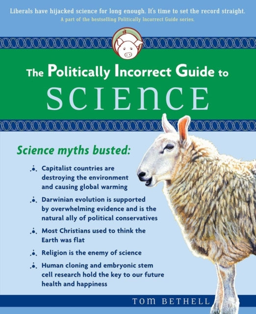 Politically Incorrect Guide to Science The Politically Incorrect Guides