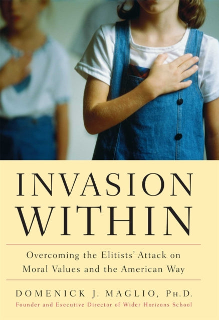 Invasion Within Overcoming the Elitists Attack on Moral Values and the American Way