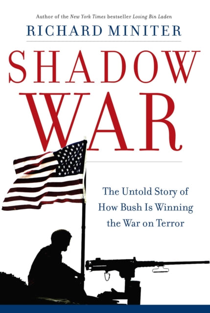 Shadow War The Untold Story of How Bush Is Winning the War on Terror