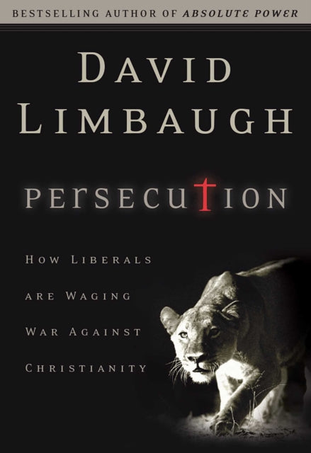 Persecution How Liberals Are Waging War Against Christians