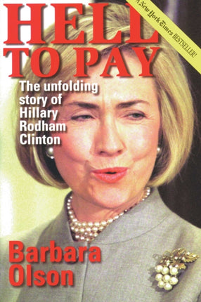 Hell to Pay The Unfolding Story of Hillary Rodham Clinton