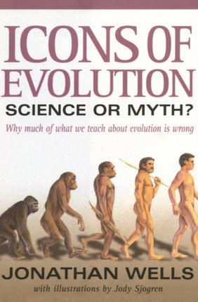 Icons of Evolution Science or Myth Why Much of What We Teach About Evolution Is Wrong