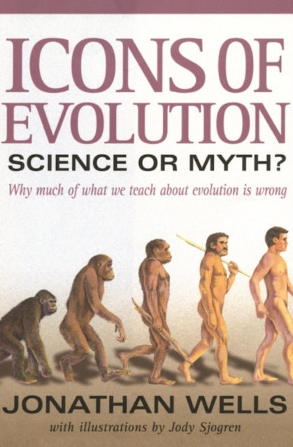 Icons of Evolution Science or Myth Why Much of What We Teach About Evolution Is Wrong