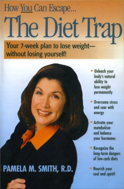 The Diet Trap Your 7Week Plan to Lose WeightWithout Losing Yourself