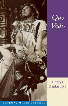 Quo Vadis A Narrative of the Time of Nero Gateway Movie Classics