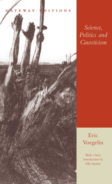 Science Politics and Gnosticism Two Essays