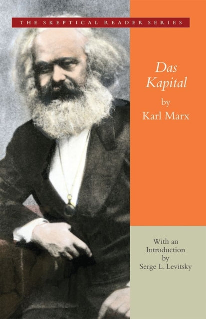 Das Kapital A Critique of Political Economy Skeptical Reader Series