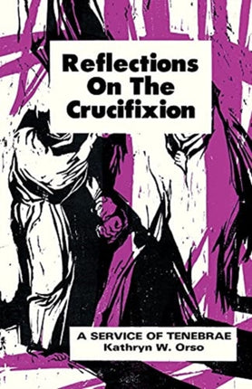 Reflections on the Crucifixion A Service of Tenebrae