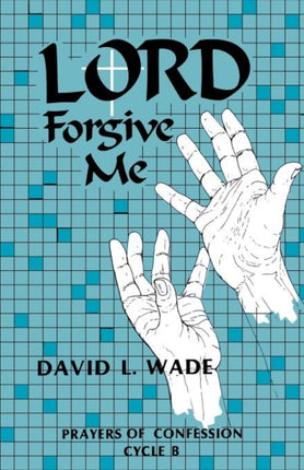 Lord Forgive Me Prayers of Confession Cycle B