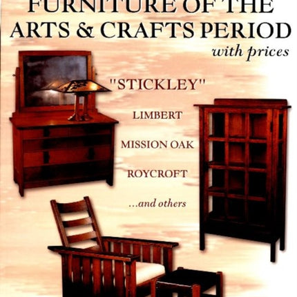 Furniture of the Arts & Crafts Period: Stickley, Limbert, Mission Oak, Roycroft, Frank Lloyd Wright, and others with prices