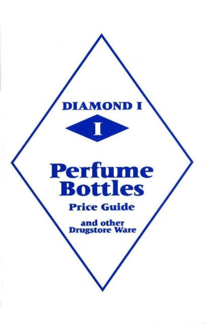 Diamond 1 Perfume Bottles Price Guide: and other Drugstore Ware