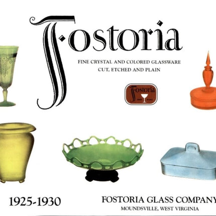 Fostoria Fine Crystal and Colored Glassware: Cut, Etched and Plain 1925-1930