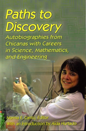 Paths to Discovery: Autobiographies from Chicanas with Careers in Science, Mathematics, and Engineering