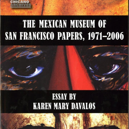 The Mexican Museum of San Francisco Papers, 1971-2006