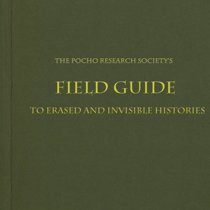 The Pocho Research Societys Field Guide to Erased