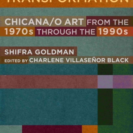 Tradition and Transformation: Chicana/o Art from the 1970s through the 1990s