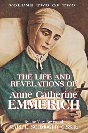 The Life and Revelations of Anne Catherine Emmerich: Volume 2