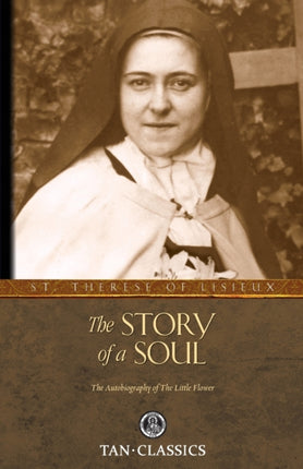 The Story of a Soul: The Autobiography of a Soul