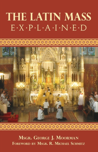 The Latin Mass Explained Everything needed to