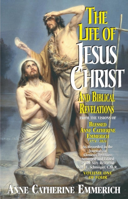 The Life of Jesus Christ and Biblical Revelations, Volume 1