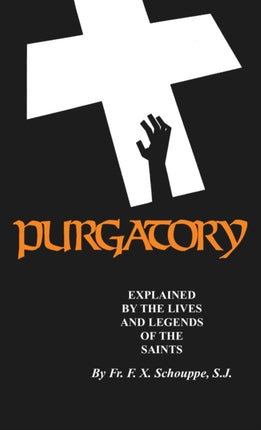 Purgatory Explained by the Lives and Legends of the Saints