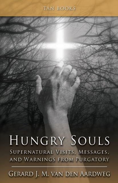 Hungry Souls Supernatural Visits Messages and Warnings from Purgatory