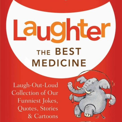 Laughter the Best Medicine: More Than 600 Jokes, Gags & Laugh Lines for All Occasions