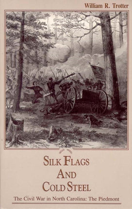 Silk Flags and Cold Steel The Piedmont The Civil