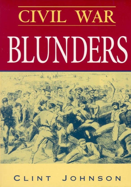 Civil War Blunders Amusing Incidents From the War