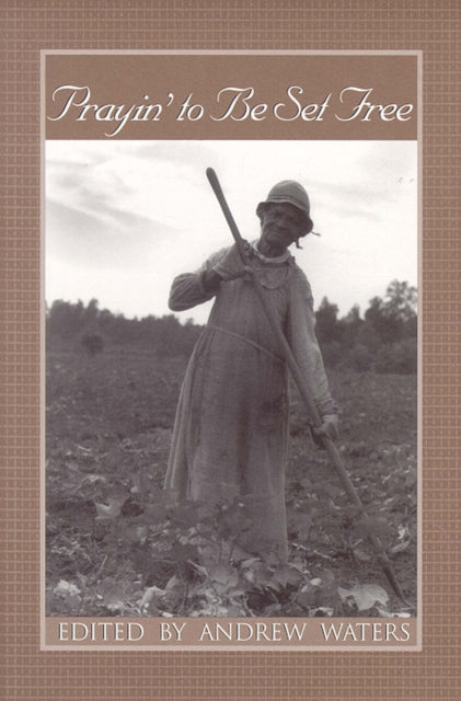 Prayin' to Be Set Free: Personal Accounts of Slavery in Mississippi