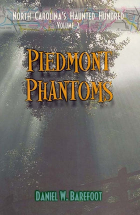 Piedmont Phantoms North Carolinas Haunted Hundred