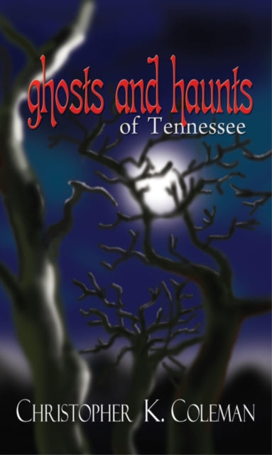 Ghosts and Haunts of Tennessee