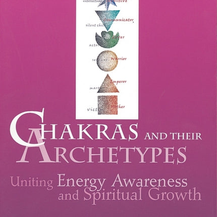 Chakras and Their Archetypes: Uniting Energy Awareness and Spiritual Growth