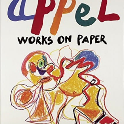 Karel Appel: Works on Paper