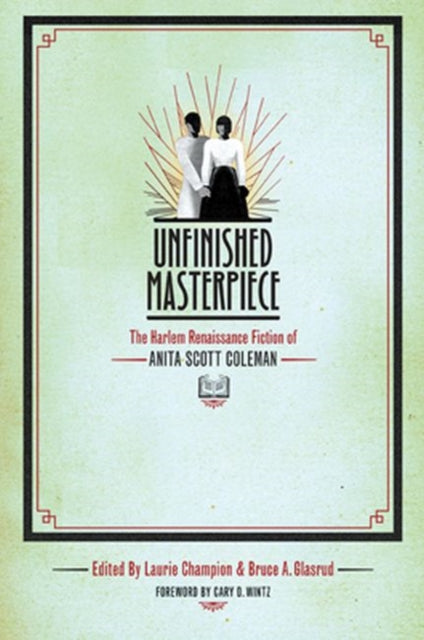 Unfinished Masterpiece  The Harlem Renaissance Fiction of Anita Scott Coleman